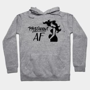 Pregnant AF Hoodie